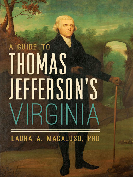 Title details for A Guide to Thomas Jefferson's Virginia by Laura A. Macaluso PhD - Available